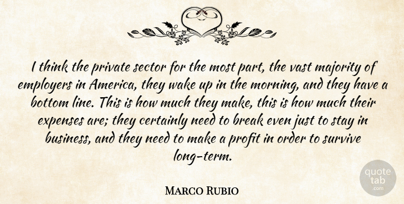 Marco Rubio Quote About Bottom, Break, Business, Certainly, Employers: I Think The Private Sector...