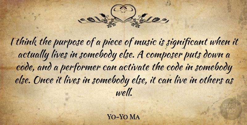 Yo-Yo Ma Quote About Thinking, Pieces, Purpose: I Think The Purpose Of...