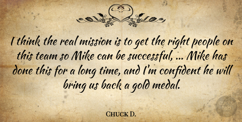 Chuck D. Quote About Bring, Confident, Gold, Mike, Mission: I Think The Real Mission...