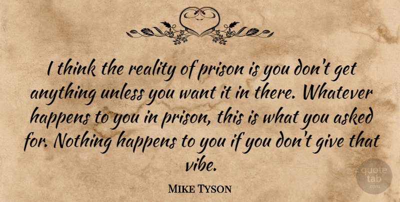 Mike Tyson Quote About Motivation, Fear, Reality: I Think The Reality Of...
