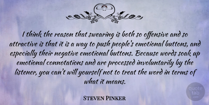 Steven Pinker Quote About Mean, Emotional, Thinking: I Think The Reason That...