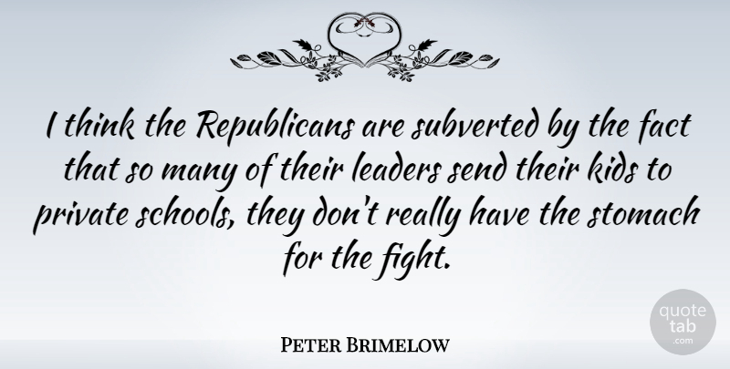 Peter Brimelow Quote About School, Kids, Fighting: I Think The Republicans Are...