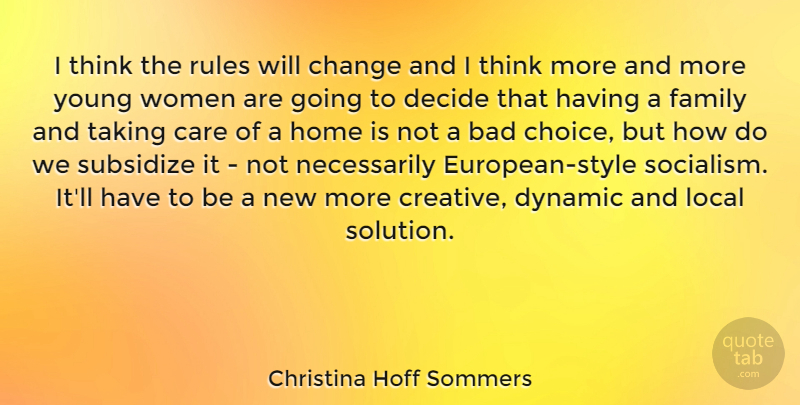 Christina Hoff Sommers Quote About Home, Thinking, Creative: I Think The Rules Will...