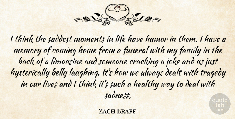 Zach Braff Quote About Memories, Sadness, Home: I Think The Saddest Moments...
