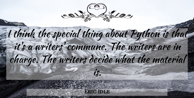Eric Idle Quote About Thinking, Python, Special: I Think The Special Thing...