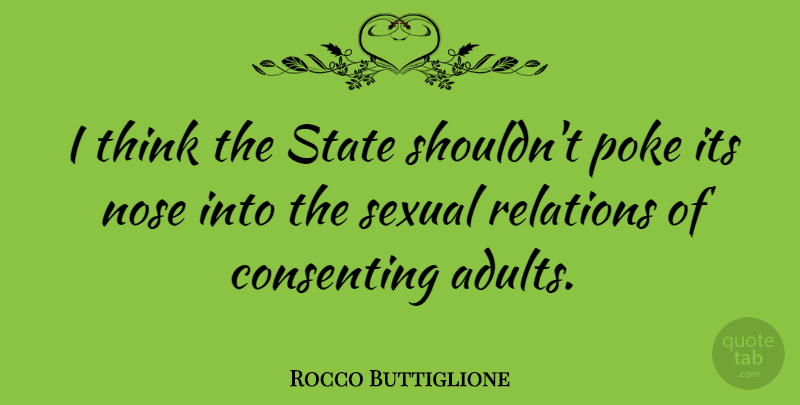 Rocco Buttiglione Quote About Thinking, Noses, Adults: I Think The State Shouldnt...