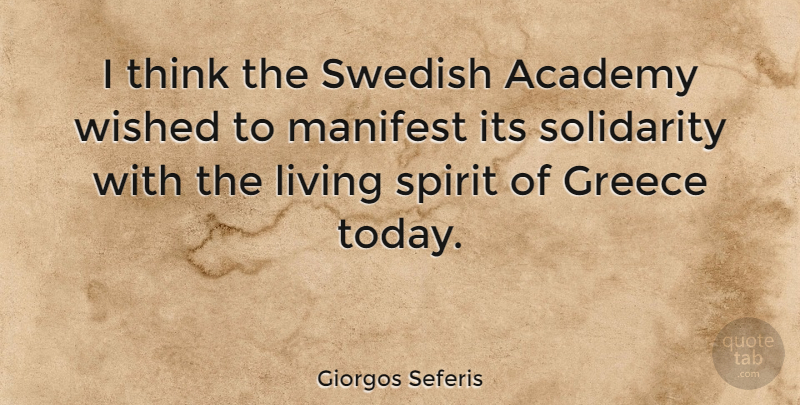 Giorgos Seferis Quote About Thinking, Today, Spirit: I Think The Swedish Academy...