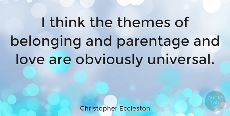 Christopher Eccleston Quote About Thinking, And Love, Theme: I Think The Themes Of...