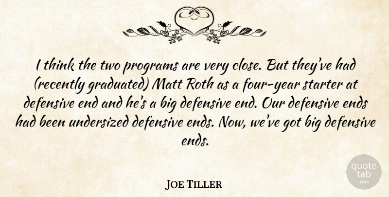 Joe Tiller Quote About Defensive, Ends, Matt, Programs, Roth: I Think The Two Programs...
