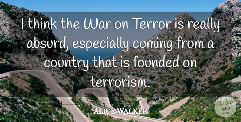 Alice Walker Quote About Country, War, Thinking: I Think The War On...