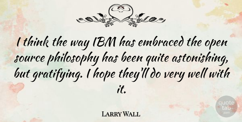 Larry Wall Quote About Philosophy, Thinking, Way: I Think The Way Ibm...