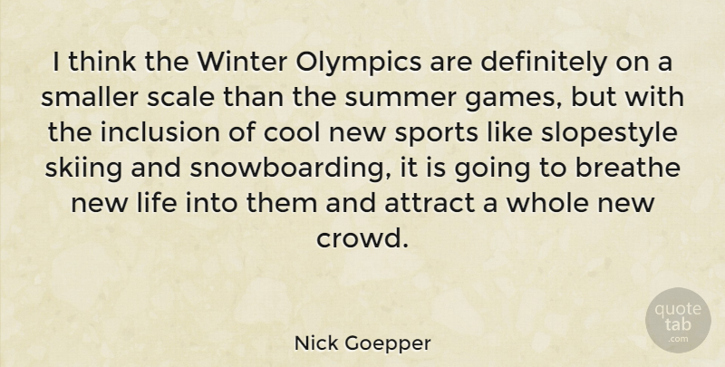 Nick Goepper Quote About Summer, Sports, Winter: I Think The Winter Olympics...