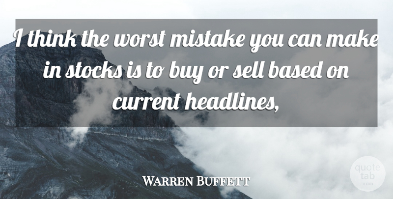 Warren Buffett Quote About Mistake, Thinking, Headlines: I Think The Worst Mistake...