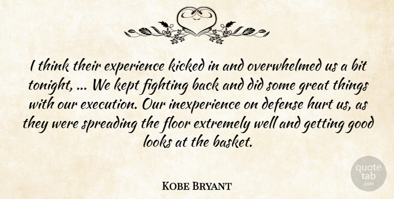 Kobe Bryant Quote About Bit, Defense, Experience, Extremely, Fighting: I Think Their Experience Kicked...