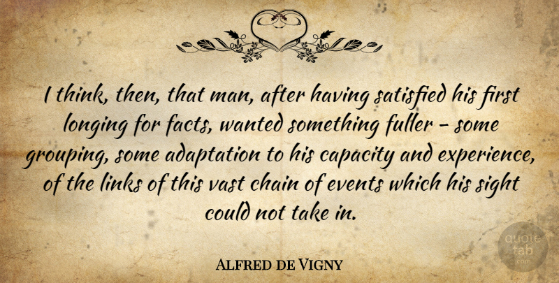 Alfred de Vigny Quote About Men, Thinking, Sight: I Think Then That Man...