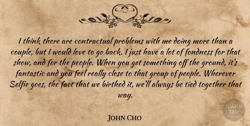 John Cho Quote About Couple, Thinking, People: I Think There Are Contractual...