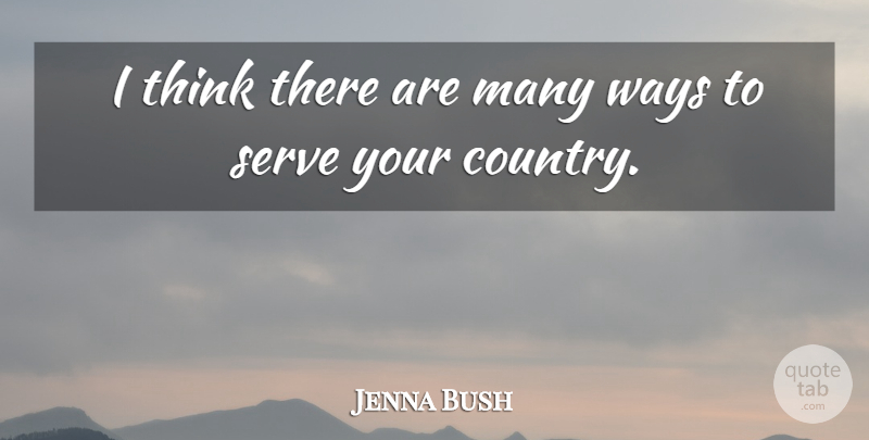 Jenna Bush Quote About Country, Thinking, Way: I Think There Are Many...