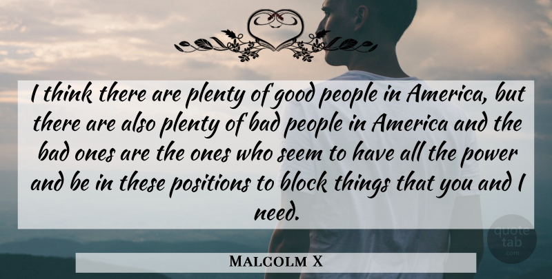 Malcolm X Quote About Block, Thinking, America: I Think There Are Plenty...