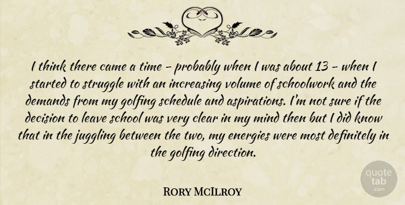Rory McIlroy Quote About Struggle, School, Thinking: I Think There Came A...