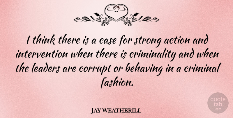 Jay Weatherill Quote About Fashion, Strong, Thinking: I Think There Is A...