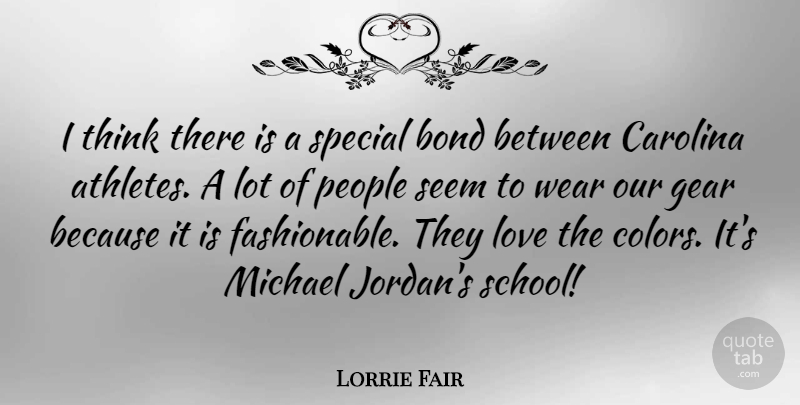 Lorrie Fair Quote About Athlete, School, Thinking: I Think There Is A...