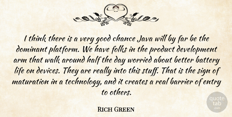 Rich Green Quote About Arm, Barrier, Battery, Chance, Creates: I Think There Is A...