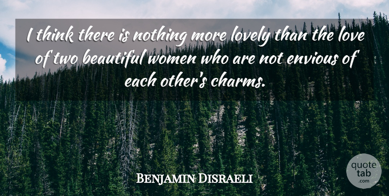 Benjamin Disraeli Quote About Friendship, Beautiful, Thinking: I Think There Is Nothing...