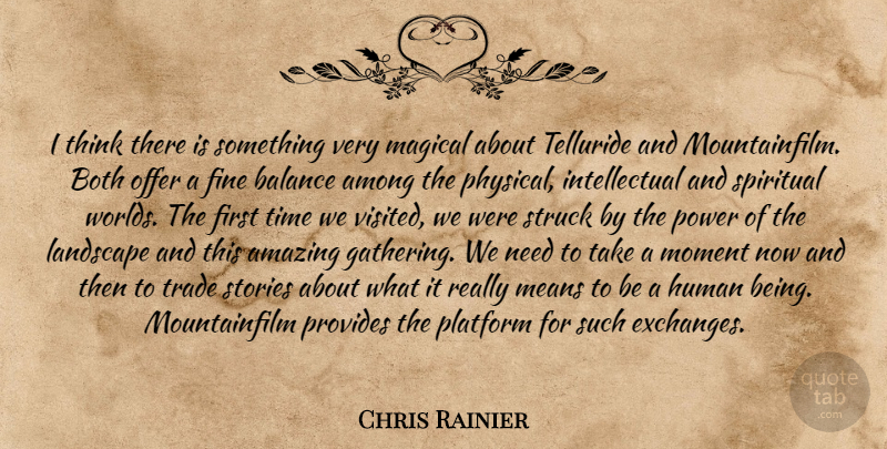 Chris Rainier Quote About Amazing, Among, Balance, Both, Fine: I Think There Is Something...