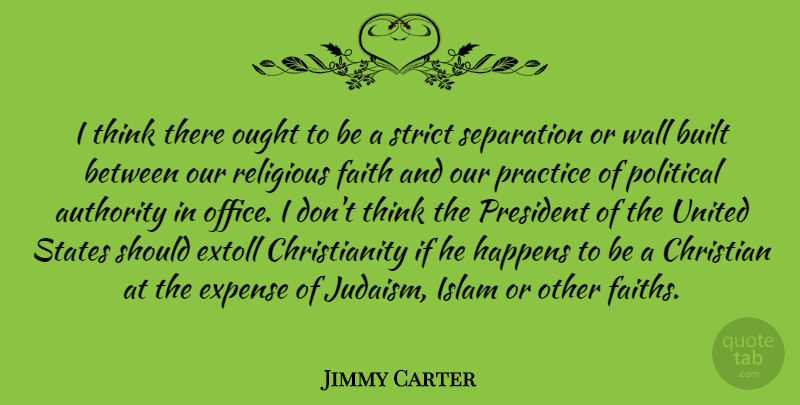 Jimmy Carter Quote About Christian, Religious, Wall: I Think There Ought To...