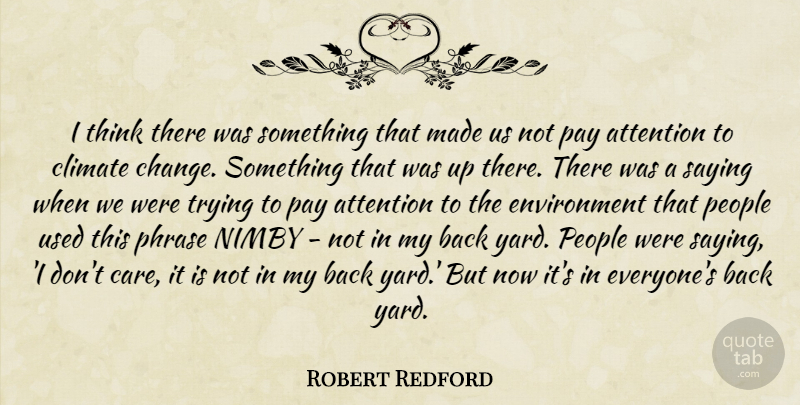 Robert Redford Quote About Thinking, People, Trying: I Think There Was Something...