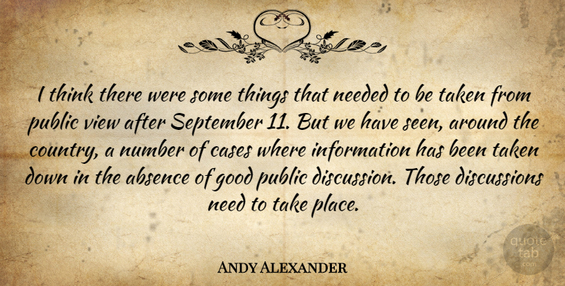 Andy Alexander Quote About Absence, Cases, Good, Information, Needed: I Think There Were Some...