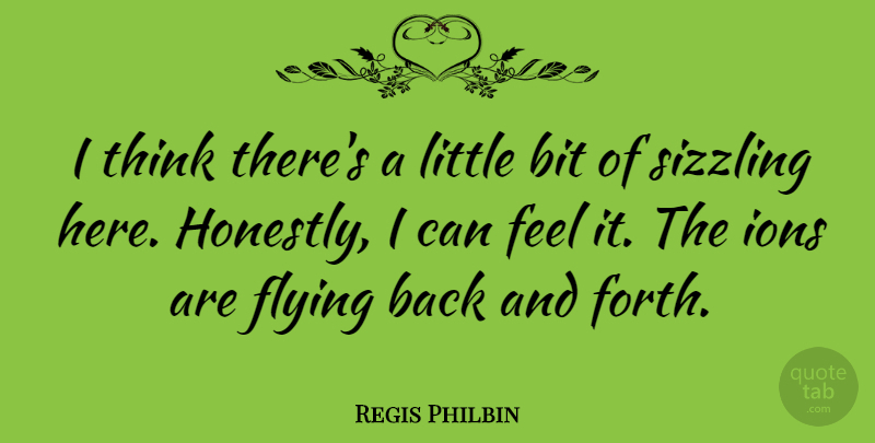 Regis Philbin Quote About American Entertainer: I Think Theres A Little...