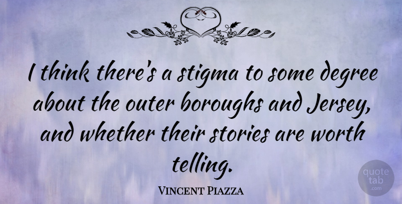 Vincent Piazza Quote About Outer, Stories, Whether: I Think Theres A Stigma...