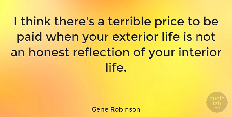 Gene Robinson Quote About Thinking, Reflection, Honest: I Think Theres A Terrible...