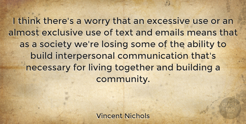 Vincent Nichols Quote About Communication, Mean, Thinking: I Think Theres A Worry...