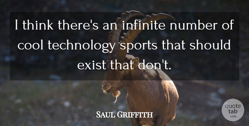 Saul Griffith Quote About Cool, Exist, Infinite, Number, Sports: I Think Theres An Infinite...