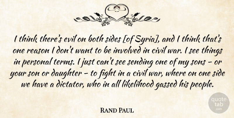 Rand Paul Quote About Daughter, War, Son: I Think Theres Evil On...
