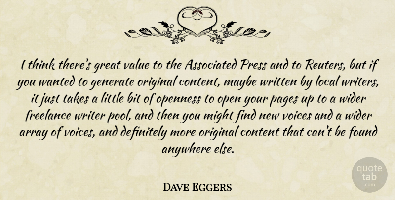 Dave Eggers Quote About Thinking, Voice, Littles: I Think Theres Great Value...