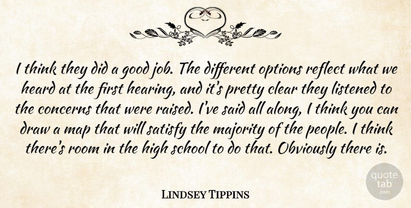 Lindsey Tippins Quote About Clear, Concerns, Draw, Good, Heard: I Think They Did A...