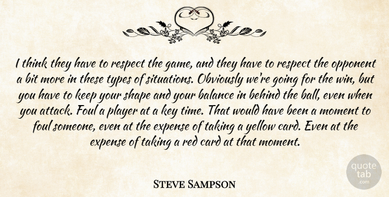 Steve Sampson Quote About Balance, Behind, Bit, Card, Expense: I Think They Have To...