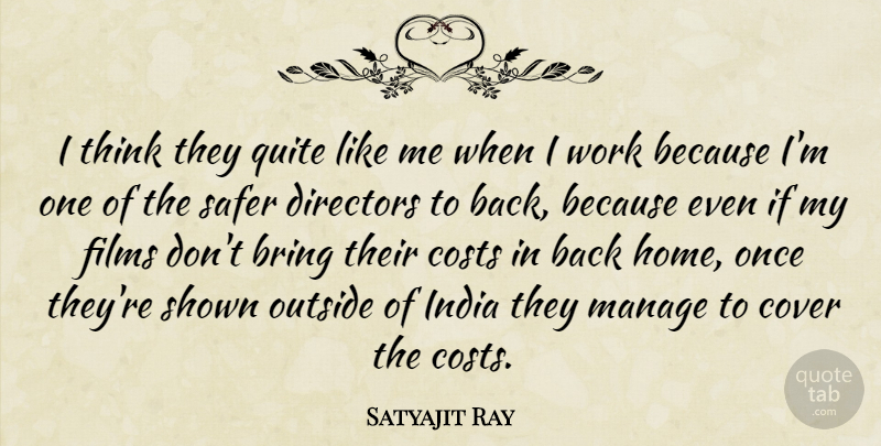 Satyajit Ray Quote About Costs, Cover, Directors, Films, India: I Think They Quite Like...