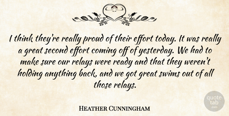 Heather Cunningham Quote About Coming, Effort, Great, Holding, Proud: I Think Theyre Really Proud...