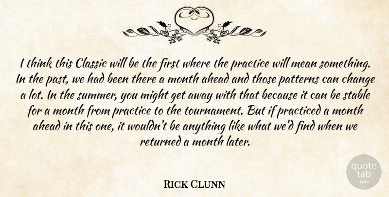 Rick Clunn Quote About Ahead, Change, Classic, Mean, Might: I Think This Classic Will...