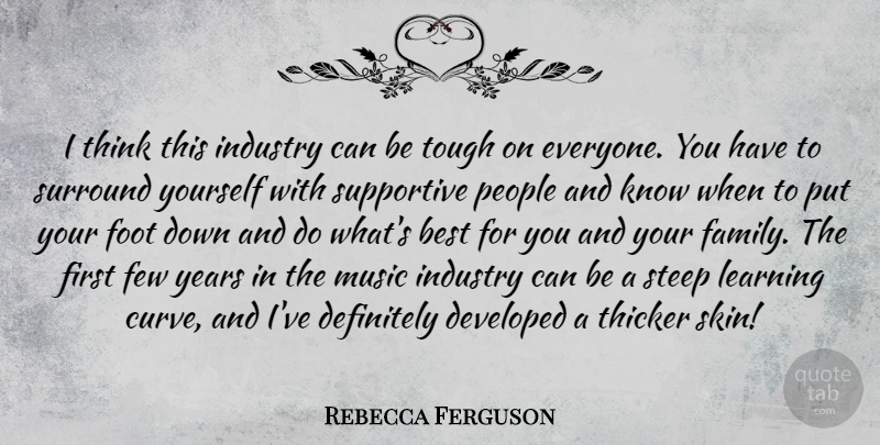 Rebecca Ferguson Quote About Best, Definitely, Developed, Family, Few: I Think This Industry Can...