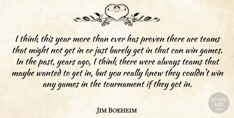 Jim Boeheim Quote About Barely, Games, Knew, Maybe, Might: I Think This Year More...