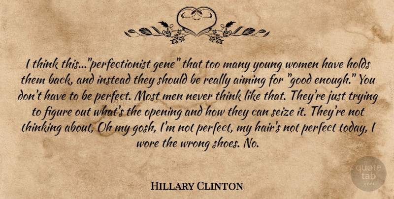Hillary Clinton Quote About Men, Thinking, Careers: I Think Thisperfectionist Gene That...
