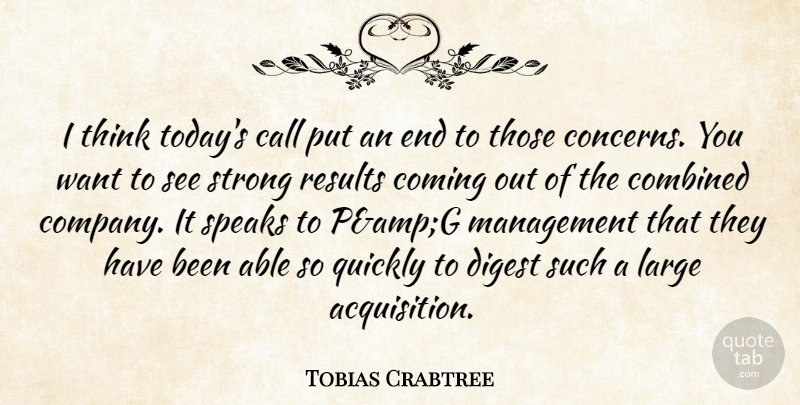 Tobias Crabtree Quote About Call, Combined, Coming, Digest, Large: I Think Todays Call Put...