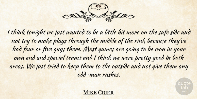 Mike Grier Quote About Bit, Both, Five, Four, Games: I Think Tonight We Just...