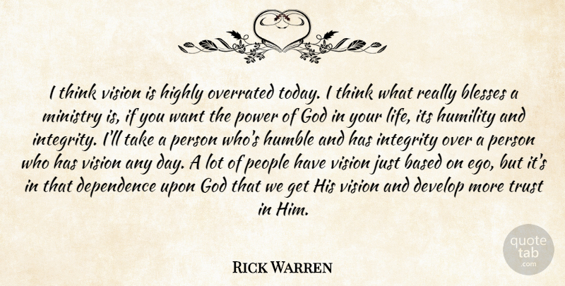 Rick Warren Quote About Integrity, Humble, Humility: I Think Vision Is Highly...