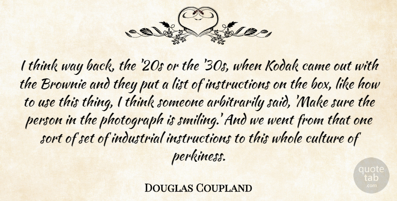 Douglas Coupland Quote About Came, Industrial, Kodak, List, Sort: I Think Way Back The...